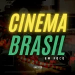 podcast cinema brasil em foco